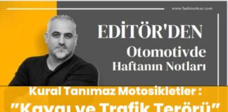 EDİTÖRDEN: Kural Tanımaz Motosikletler :”Kaygı ve Trafik Terörü”